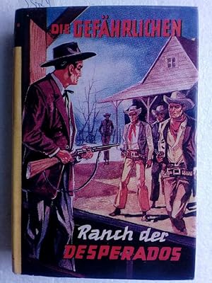 Die Gefährlichen: Ranch der Desperados Erstausgabe !!!!