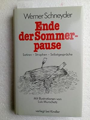 Ende der Sommerpause. Satiren, Strophen, Selbstgespräche Mit Illustrationen von Luis Murschetz