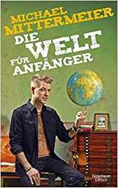 Die Welt für Anfänger. Michael Mittermeier