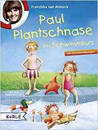 Paul Plantschnase im Schwimmkurs : eine Geschichte. von. Mit Bildern von Betina Gotzen-Beek