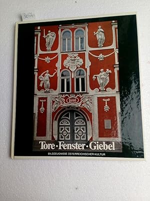 Tore, Fenster, Giebel. Bildzeugnisse österreichischer Kultur Eins von 6000 Ex. aus dem Nachlaß Ge...