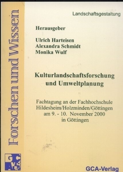 Kulturlandschaftsforschung und Umweltplanung: Fachtagung an der Fachhochschule Hildesheim/Holzminden/Göttingen am 9.-10. November 2000 in Göttingen