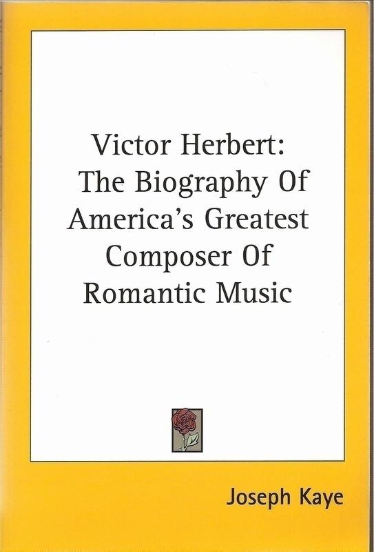 Victor Herbert the Biography of America's Greatest Composer of - Kaye,Joseph