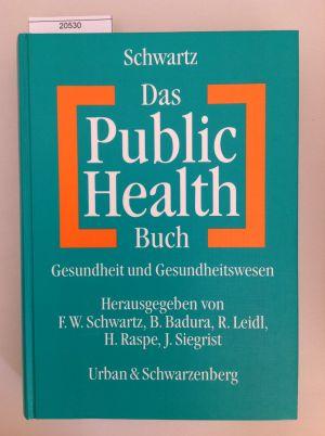 Das Public-health-Buch : Gesundheit und Gesundheitswesen ; mit 94 Tabellen. hrsg. von F. W. Schwa...