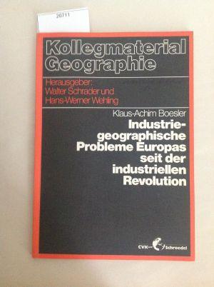 Industriegeographische Probleme Europas seit der industriellen Revolution. von / Kollegmaterial G...