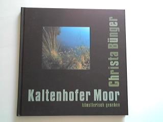 Kaltenhofer Moor. Künstlerisch gesehen. - Bünger, Christa