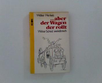 ... aber der Wagen der rollt: Walter Scheel anekdotisch