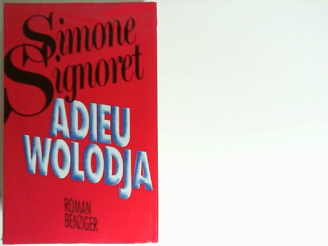 Adieu, Wolodja : Roman. [Aus d. Franz. von Elisabeth Lutz] - Signoret, Simone