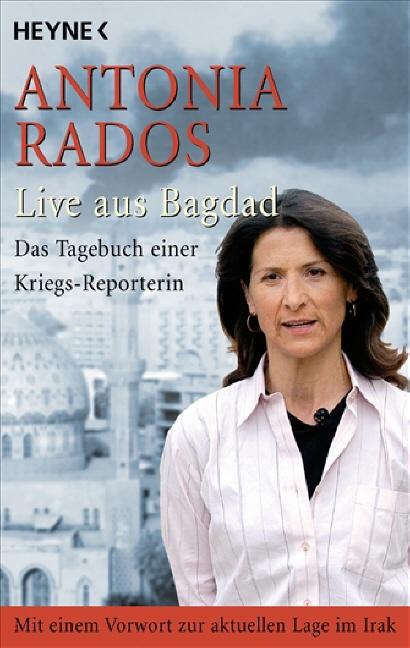 Live aus Bagdad: Das Tagebuch einer Kriegs-Reporterin