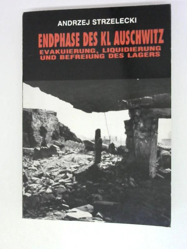 Endphase des KL Auschwitz : Evakuierung, Liquidierung und Befreiung des Lagers.