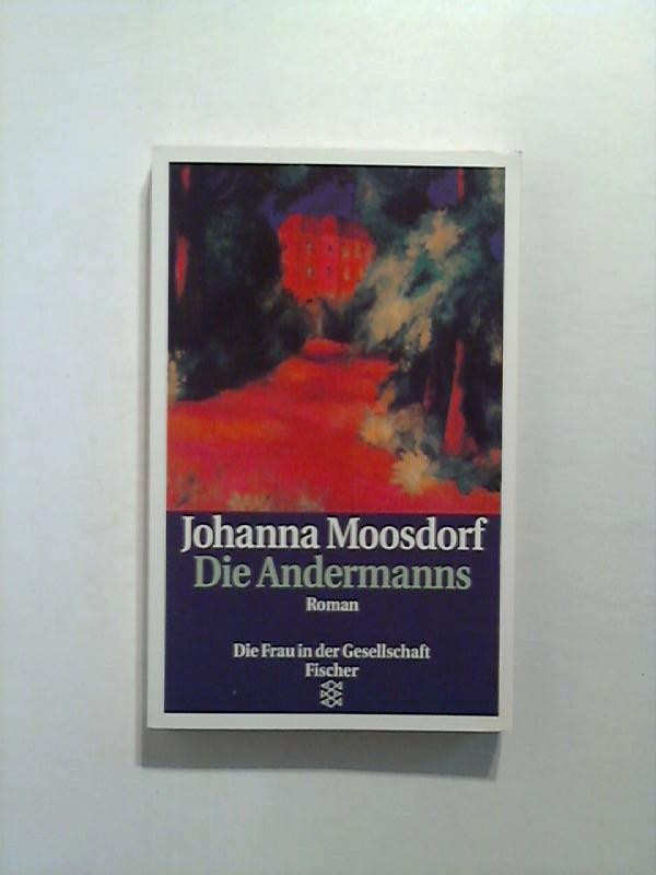 Die Andermanns: Roman. - Moosdorf, Johanna