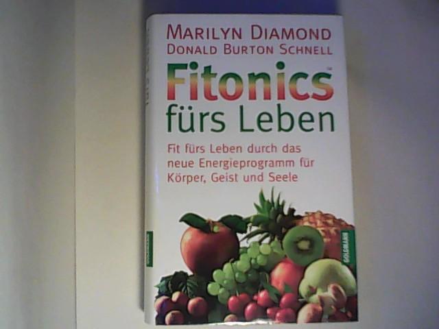 Fitonics fürs Leben. Fit fürs Leben durch das neue Energieprogramm für Körper, Geist und Seele