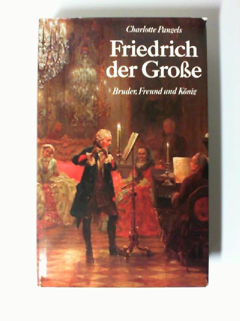 Friedrich der Grosse.: Bruder, Freund und König.