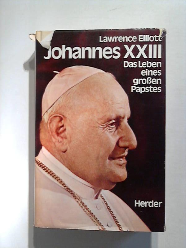 Johannes XXIII. Das Leben eines großen Papstes