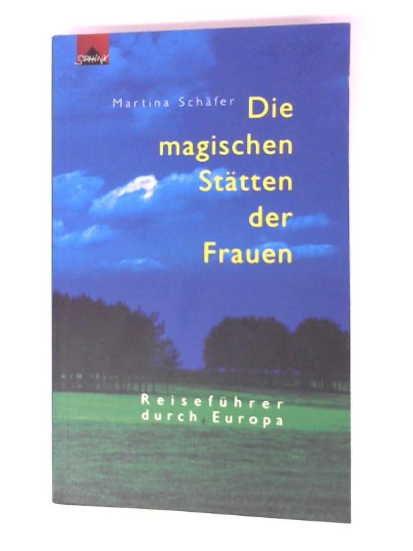 Die magischen Stätten der Frauen - Schäfer, Martina