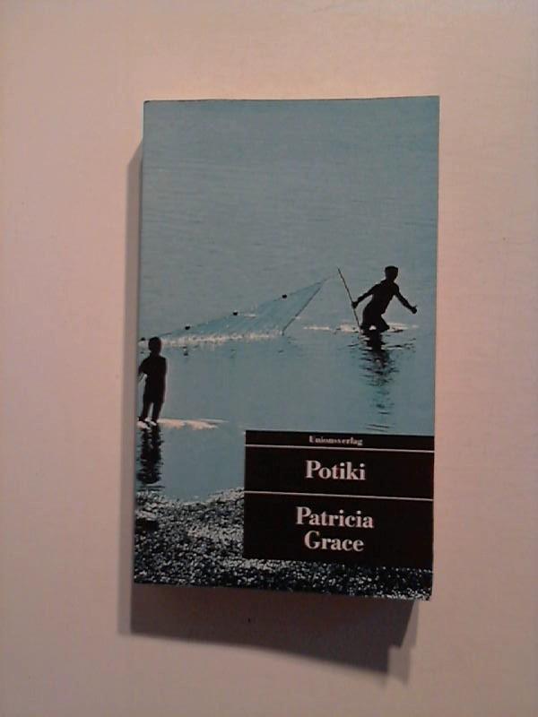 patricia grace potiki In potiki, patricia grace invites us in this is a simple story of good verses evil, weak versus strong, county v commerce, tangata whenua v greedy imperialists. patricia grace potiki In potiki, patricia grace invites us in this is a simple story of good verses evil, weak versus strong, county v commerce, tangata whenua v greedy imperialists.