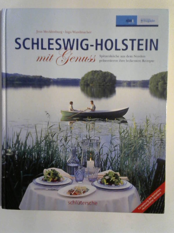Schleswig Holstein mit Genuss: Spitzen-Köche aus dem Norden präsentieren ihre leckersten Rezepte