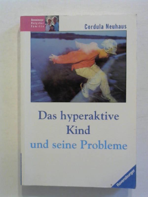 Das hyperaktive Kind und seine Probleme (Ravensburger Weisse Reihe)