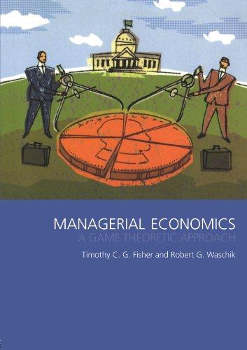 Managerial Economics A game theoretic approach - Tim, Fisher und Waschik Robert G.