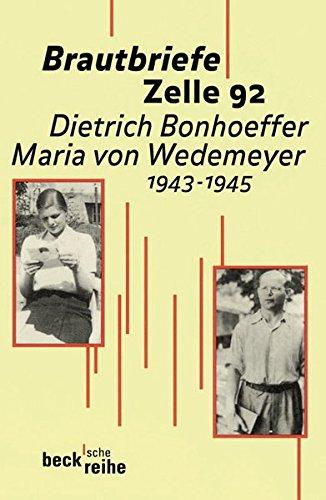 Brautbriefe Zelle 92 Dietrich Bonhoeffer, Maria von Wedemeyer; 1943-1945 - Eberhard, Bethge