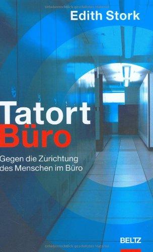 Tatort Büro. Gegen die Zurichtung des Menschen im Büro. - Edith, Stork