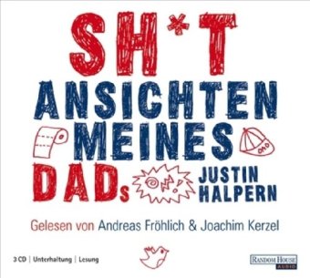 Shit - Ansichten meines Dads, 3 CDs. Ungekürzte Lesung. 228 Min. Gesprochen von Andreas Fröhlich u. Joachim Kerzel - Justin, Halpern