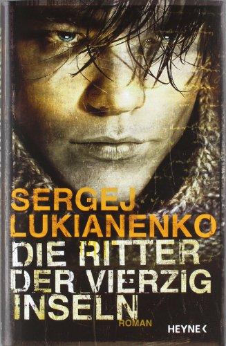 Die Ritter der vierzig Inseln. Roman - Sergej, Lukianenko
