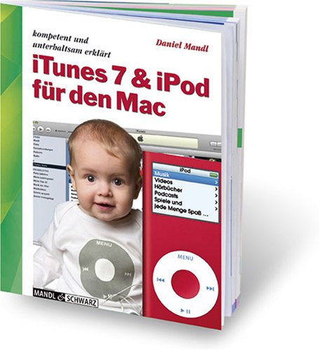 iTunes 7 und iPod für den Mac: Kompetent und unterhaltsam erklärt