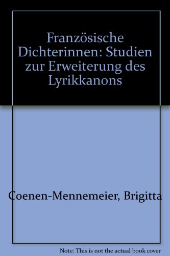 Französische Dichterinnen. Studien zur Erweiterung des Lyrikkanons. - Brigitta, Coenen-Mennemeier