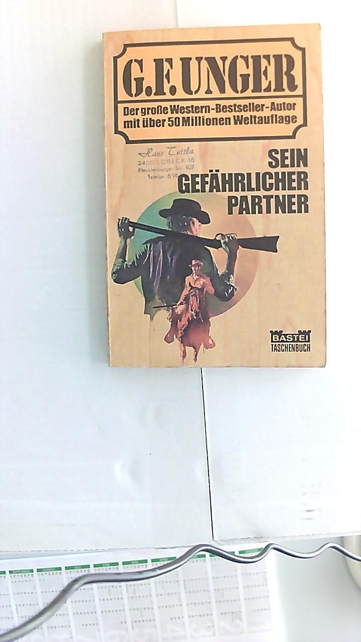 Sein gefährlicher Partner : Western. G. F. Unger / Bastei-Taschenbuch ; Nr. 12 - Unger, Gert F.