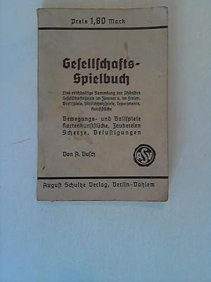 Gesellschafts-Spielbuch. Bewegungs- und Ballspiele, Kartenkunststücke, Zaubereien, Scherze, Belus...