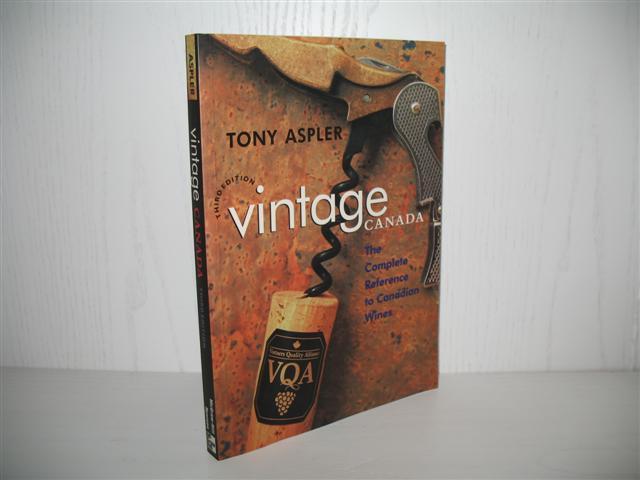 Vintage Canada: The Complete Reference to Canadian Wines. - Aspler, Tony
