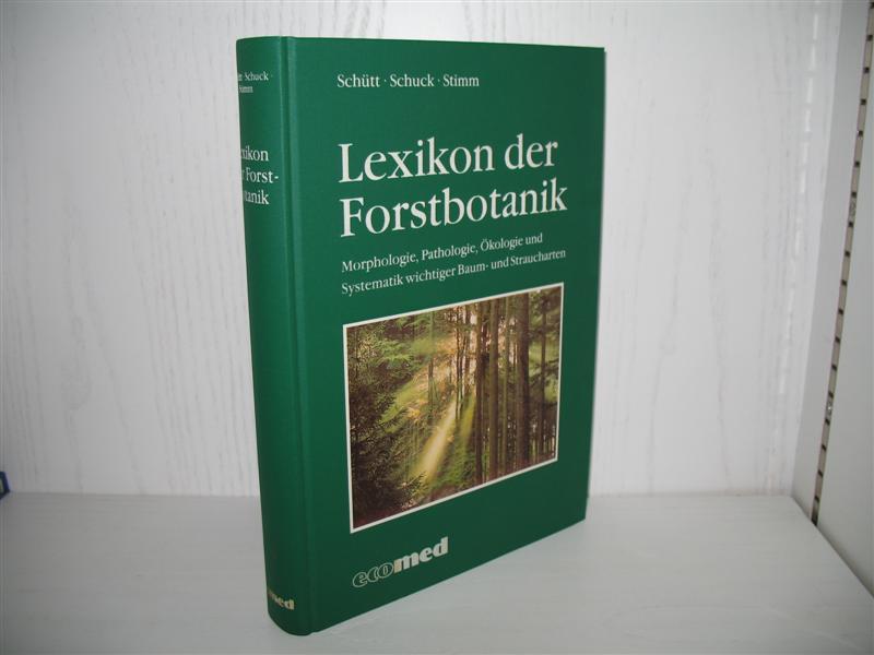 Lexikon der Forstbotanik: Morphologie, Pathologie, Ökologie und Systematik wichtiger Baum- und Straucharten