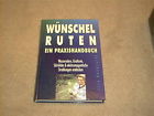 Wünschelruten ein Praxishandbuch Wasseradern, Kraftorte Störfelder & elektromagnetischje Strahlun...