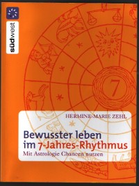 Bewusster leben im 7-Jahres-Rhythmus mit Astrologie Chancen nutzen