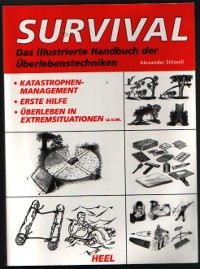 Survival Das illustrierte Handbuch der Überlebenstechniken Katastrophenmanagement Erste Hilfe Übe...