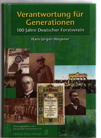 Verantwortung für Generationen 100 Jahre Deutscher Forstverein