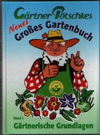 Gärtner Pötschkes Neues Großes Gartenbuch Band 1 Gärtnerische Grundlagen