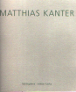 Matthias Kanter Ausstellungkatalog Malerei / Photographie mit Texten von Ulrich Kavka 6. April bi...