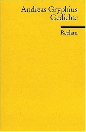 Gedichte : eine Auswahl ; Text nach der Ausgabe letzter Hand von 1663. Andreas Gryphius. Hrsg. vo...