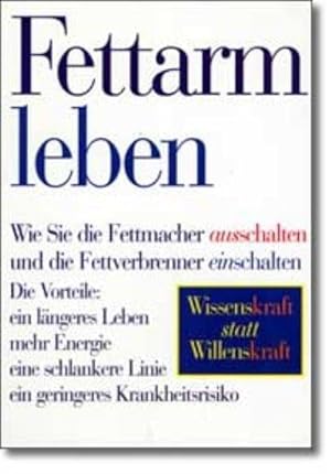 Fettarm leben: wie Sie die Fettmacher ausschalten und die Fettverbrenner einschalten