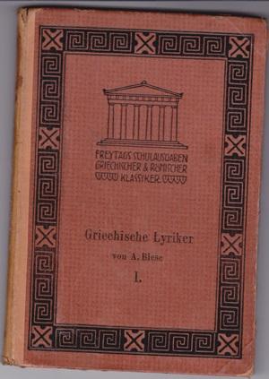 Griechische Lyriker in Auswahl: für den Schulgebrauch hrsg. , i. Teil: Text