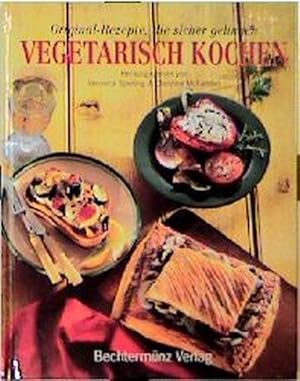 Vegetarisch Kochen Original-Rezepte, die sicher gelingen