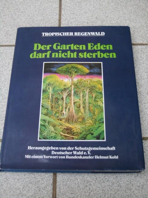 Tropischer Regenwald Der Garten Eden Darf Nicht Sterben Hrsg