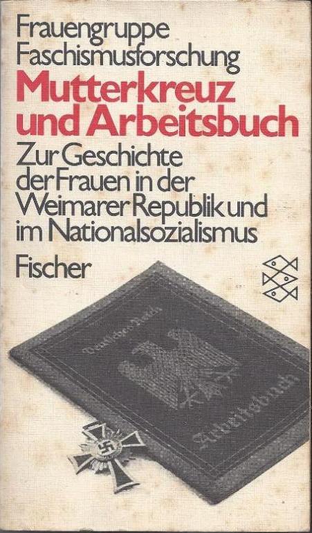 Mutterkreuz und Arbeitsbuch - Zur Geschichte der Frauen in der Weimarer Republik und im Nationalsozialismus