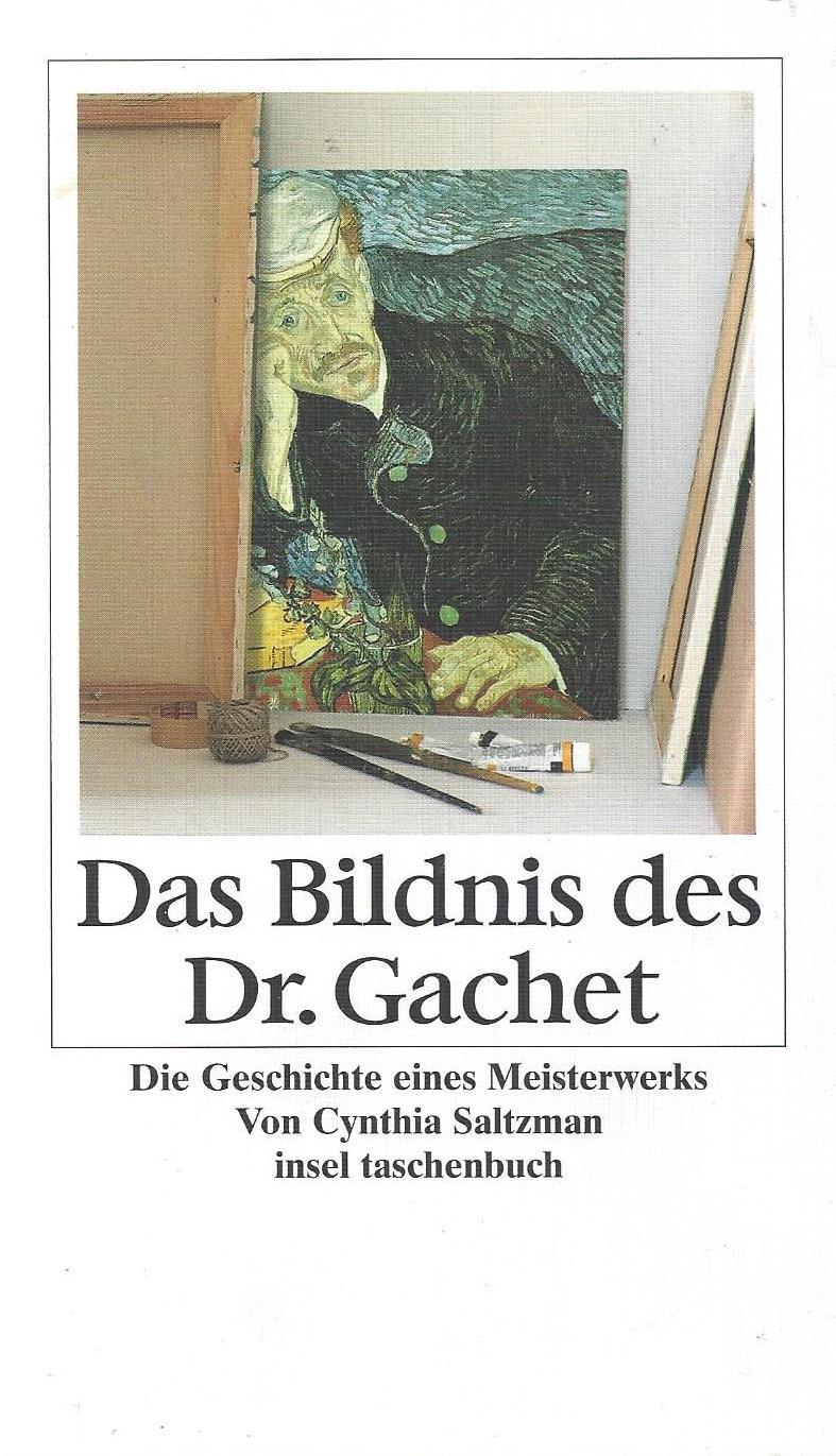 Das Bildnis des Dr. Gachet. Die Geschichte eines Meisterwerks. Aus dem Amerikanischen von Käthe H. Fleckstein - Saltzmann, Cynthia