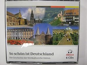 So schön ist Deutschland - Die Geschichte der Weltkulturerbe-Stätten - Hörbuch - 6 CDs