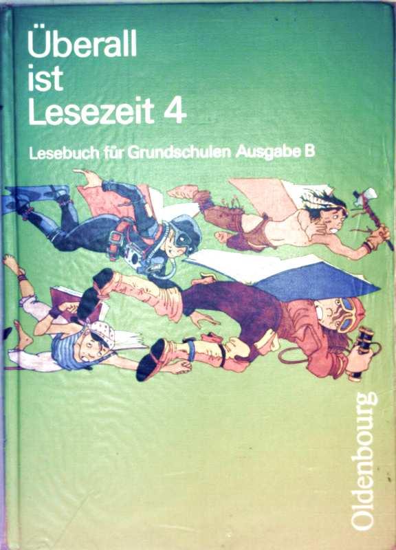 Überall ist Lesezeit, Bd. 4 - Lesebuch für Grundschulen Ausgabe B - Waltraud Borries, Walter Köpp und Edith Tauscheck