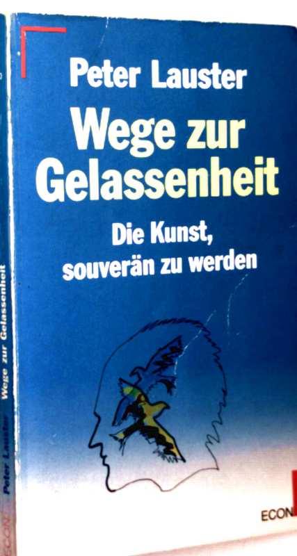 Wege zur Gelassenheit by Lauster, Peter