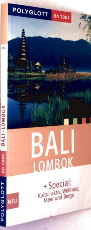 Bali, Lombok + Spezial: Kultur aktiv, Wellness, Meer und Berge (Polyglott on tour) - Elke Homburg, Thomas Staender